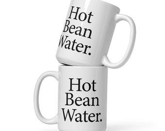 Hot Bean Water - Coffee Mug - White Mug