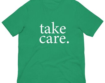 Take Care - Unisex t-shirt