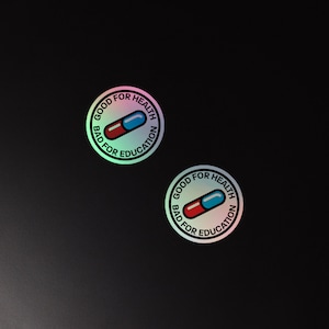 Pill - Good For Health Bad For Education - Holographic stickers (Group of 2)