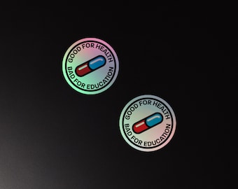 Pill - Good For Health Bad For Education - Holographic stickers (Group of 2)