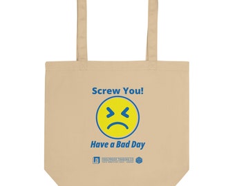Screw You Have a Nice Day - Angry Tote Bag
