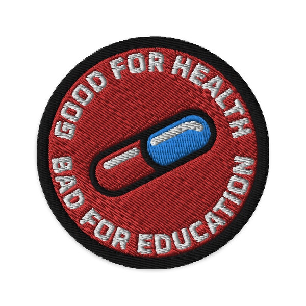 Pil - Goed voor de gezondheid Slecht voor het onderwijs - Geborduurde patch