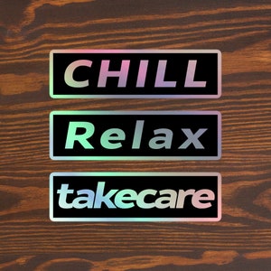 Chill, Relax, Take Care - Holographic Stickers