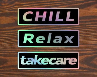 Chill, Relax, Take Care - Holographic Stickers
