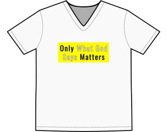 Camiseta de cuello en V con Jesucristo Protector / Camiseta de fe cristiana. Solo importa lo que dice Dios.
