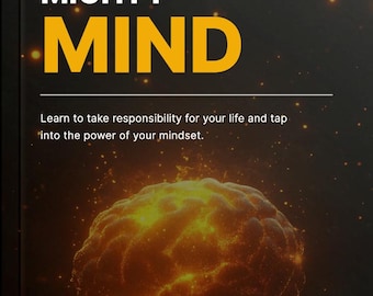 Mighty Mind / Learn to Take Responsibility for your Life and Tap into the Power of your Mindset / eBook