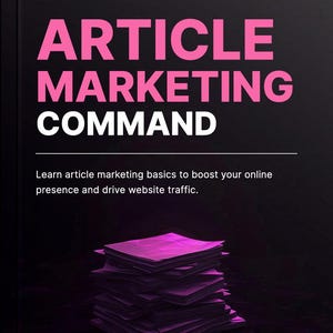 May include: A black background with the words "ARTICLE MARKETING COMMAND" in pink and white. Below the title is the text "Learn article marketing basics to boost your online presence and drive website traffic." A stack of purple papers is at the bottom.