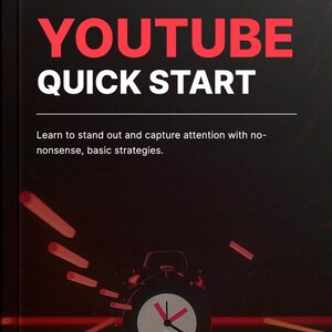May include: A book cover with the title "YOUTUBE QUICK START" in red and white text. The cover also includes the text "Learn to stand out and capture attention with no-nonsense, basic strategies." An alarm clock graphic is featured.
