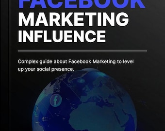 May include: A book cover with the title "FACEBOOK MARKETING INFLUENCE" in blue and white text. Below the title is the text "Complex guide about Facebook Marketing to level up your social presence." A blue globe with the Facebook logo is in the background.