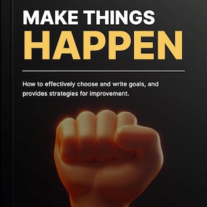 Könnte beinhalten: Ein Buchcover mit den Worten "MAKE THINGS HAPPEN" in Weiß und Gelb. Darunter steht der Text "Wie man effektiv Ziele auswählt und schreibt und Strategien zur Verbesserung liefert." Eine geballte Faust ist im Vordergrund.