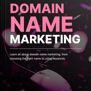 Könnte beinhalten: Ein Buchcover mit den Worten "DOMAIN NAME MARKETING" in großen rosa Buchstaben. Darunter steht der Text: "Erfahren Sie alles über Domain-Namen-Marketing, von der Auswahl des richtigen Namens bis zur Verwendung von Keywords." Eine Computermaus ist im Vordergrund.