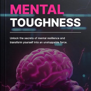 Può includere: Copertina del libro con il titolo "MENTAL TOUGHNESS" in rosa e bianco. L'immagine presenta un cervello rosa stilizzato e luminoso con braccia muscolose, che suggerisce forza mentale. Il testo sottostante recita: "Unlock the secrets of mental resilience and transform yourself into an unstoppable force."