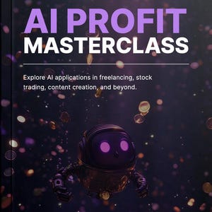 May include: A book cover with the title "AI PROFIT MASTERCLASS" in large purple and white text. Below, it reads "Explore AI applications in freelancing, stock trading, content creation, and beyond." A metallic robot with glowing purple eyes is featured.