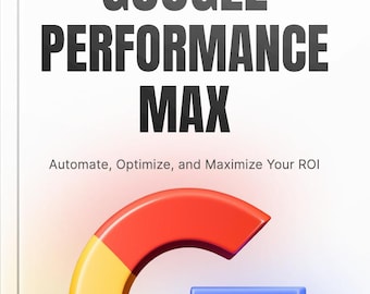 Puede incluir: Un fondo blanco con el texto "GOOGLE PERFORMANCE MAX" en letras grandes de color gris oscuro. Debajo, un texto más pequeño dice "Automate, Optimize, and Maximize Your ROI." En la parte inferior, un logotipo "G" colorido con segmentos rojos, amarillos, verdes y azules.
