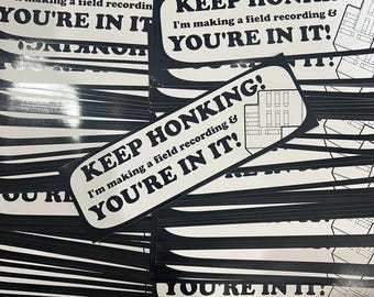 Keep Honking! Field Recording Bumper Sticker 8.5x3 inches