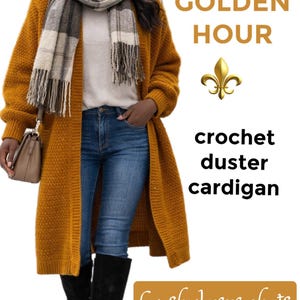 May include: Mustard yellow crochet duster cardigan with a scarf and jeans. The image includes the text "GOLDEN HOUR" and "crochet duster cardigan" and "by shylercrochets".