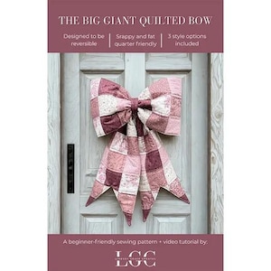 May include: A large, quilted bow in shades of pink and burgundy hangs on a white door. The bow is made of patchwork squares and has long, pointed tails. Text at the top reads "THE BIG GIANT QUILTED BOW".