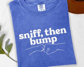 Funny Dog Lover T-Shirt, Sniff Then Bump Sweatshirt, Cute Animal Fist Bump Tee, Pet Owner Gift for Her Him
