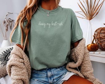 Doing My Best-ish T-Shirt, Sarcastic Funny Tee, Humorous Quote Shirt, Relatable Gift Idea, Casual Everyday Top, Positive Vibes