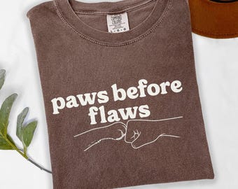 Paws Before Flaws Sweatshirt | Funny Dog Lover Gift | Dog Mom Apparel | Dog Dad Top | Pet Owner Present Tee