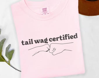 Tail Wag Certified Dog Lover T-Shirt, Funny Dog Mom Dad Gift, Pet Owner Paw Fist Bump Tee, Animal Lover Sweatshirt