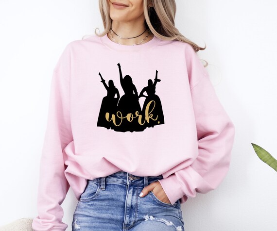 The Schuyler Sisters 'Work' Sweatshirt, Hamilton Musical Hoodie