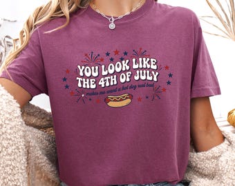 You Look Like The 4th Of July T-Shirt, Funny Patriotic Tee, Hot Dog Shirt, Independence Day Humor, 4th July Party Shirt Gift