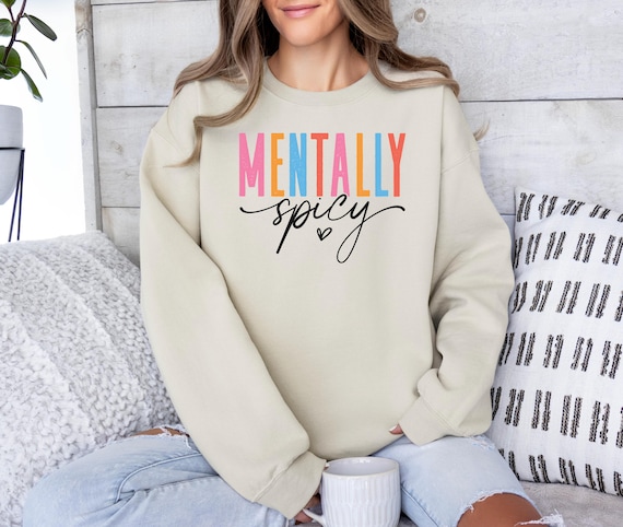 Mentally Spicy Sweatshirt, Funny Mental Health Humor