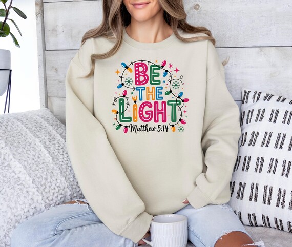 Be The Light Christmas Sweatshirt, Bible Verse Christian Hoodie