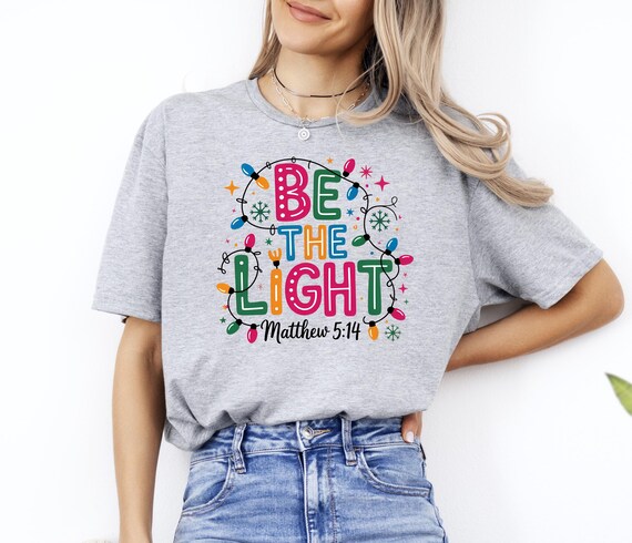 Be The Light Christmas T-Shirt, Matthew 5:14, Christian Tee