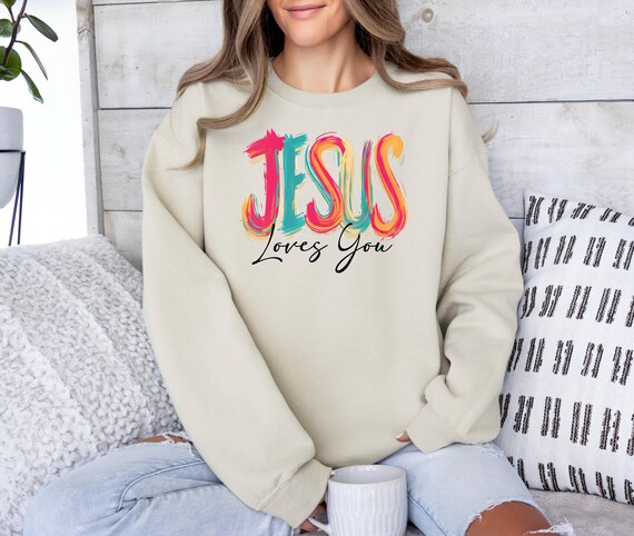 Jesus Loves You Sweatshirt, Christian Bible Verse Hoodie