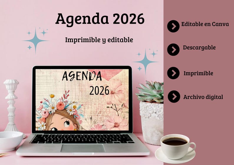 May include: A laptop displays an "Agenda 2026" design with floral accents. The screen shows the text "Agenda 2026". The image includes a coffee cup, a succulent, and decorative elements. The text "Editable in Canva", "Descargable", "Imprimible", and "Archivo digital" are also visible.