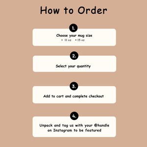 Puede incluir: Un gr&aacute;fico de instrucciones color canela titulado How to Order con cuatro pasos numerados. Paso 1: Elija el tama&ntilde;o de la taza, 11 oz o 15 oz. Paso 2: Seleccione la cantidad. Paso 3: A&ntilde;ada al carrito y finalice la compra. Paso 4: Desempaquete y etiqu&eacute;tenos.