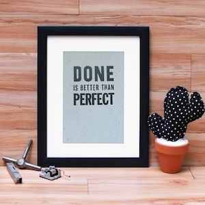 Done is Better than Perfect Letterpress Print