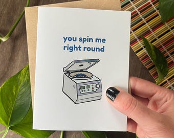 Centrifuge 'You Spin Me Right Round' Greeting Card / Science-Themed Card, Gift for Grad Students, Researchers