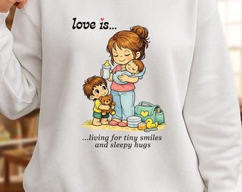Love Is Mom Life Sweatshirt | Tiny Smiles & Sleepy Hugs Quote | New Mom Gift, Baby Shower, Motherhood Crewneck, Tired Mom Cozy Sweater