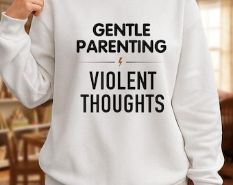Funny Mom Life Sweatshirt | Gentle Parenting Violent Thoughts Hoodie | Overstimulated Motherhood Humor Gift for Tired Moms