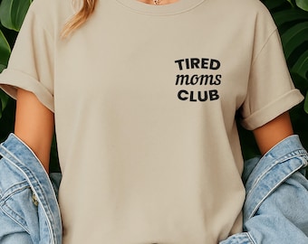 Tired Moms Club T-Shirt | Minimalist Mom Life Shirt | Funny Gift for Tired Mom | Aesthetic Mama Tee | Motherhood Comfort Tee