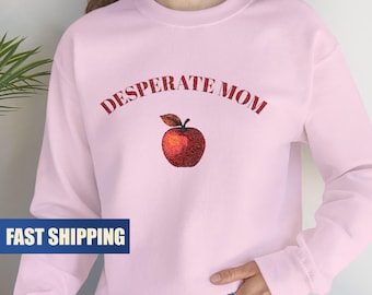 Desperate Mom Embroidered Sweatshirt | Funny Mom Gift | Glitter Apple Design | Cozy Crewneck for Tired Moms | Snarky Embroidery