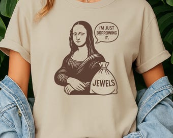Louvre Robbers Mona Lisa Shirt | Funny Art Heist Tee | Museum Graphic T-Shirt | I'm Just Borrowing It | Gift for Art Lovers