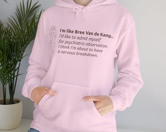 I'm Like Bree Van de Kamp Hoodie - Funny Mental Breakdown Sweatshirt - Desperate Housewives Hoodie - Exhausted Mom Dark Humor Gift