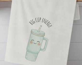 Quirky Kitchen Vibes: Big Cup Energy Tea Towel Waterbottle Stanley
