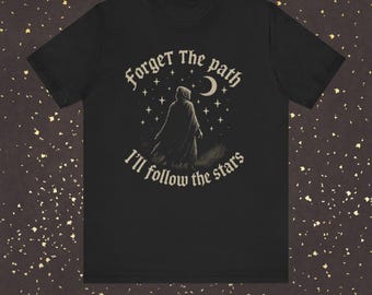 Forget the Path, Follow the Stars shirt, dark celestial unisex tee, night sky alternative apparel