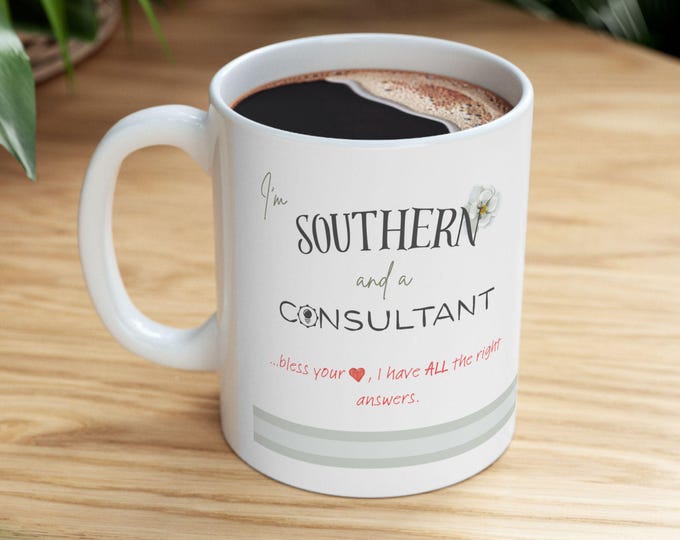 Southern Consultant Mug: Funny Sassy Coffee Cup, Office Decor