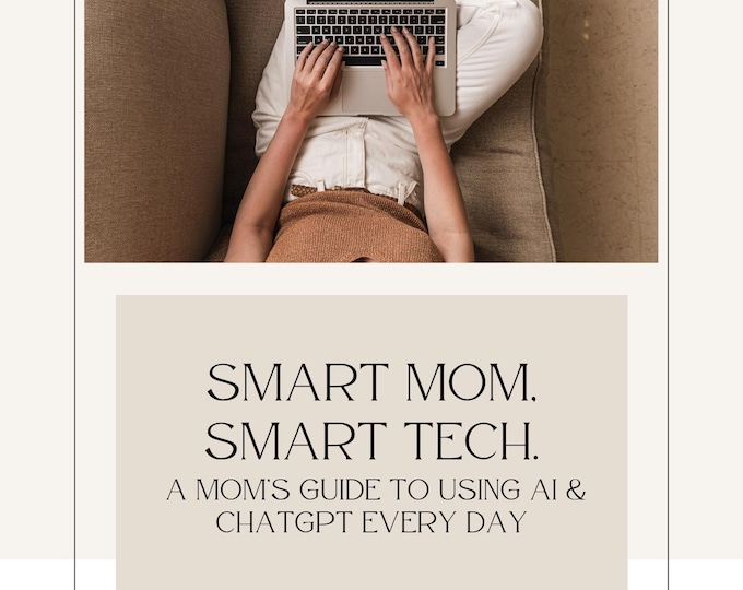 Smart Mom Smart Tech E-Book – How Moms Can Use AI and ChatGPT – Digital Mom Life Guide