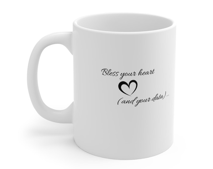 Bless Your Heart Data Mug: Funny Southern Coffee Cup, Data Nerd Gift