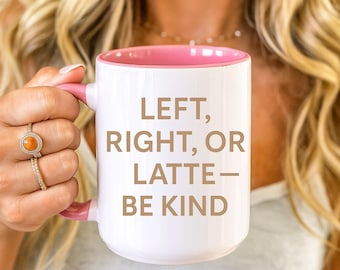 Be Kind Coffee Mug, Political Humor, Nonpartisan Teacher Gift