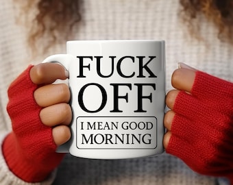 Funny Sarcastic Coffee Mug, Rude Humor, Gag Gift