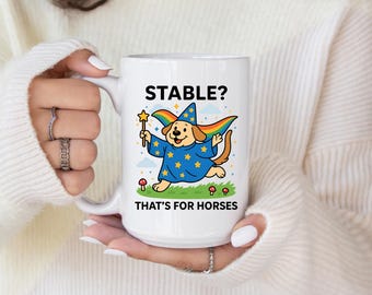 Tazza regalo divertente con cane mago, tazza con citazione "Stalla per cavalli", simpatica tazza da caffè per amanti dei cani, per amici, colleghi e appassionati di umorismo sulla salute mentale.
