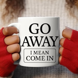 Funny Sarcastic Coffee Mug, Rude Humor, Go Away